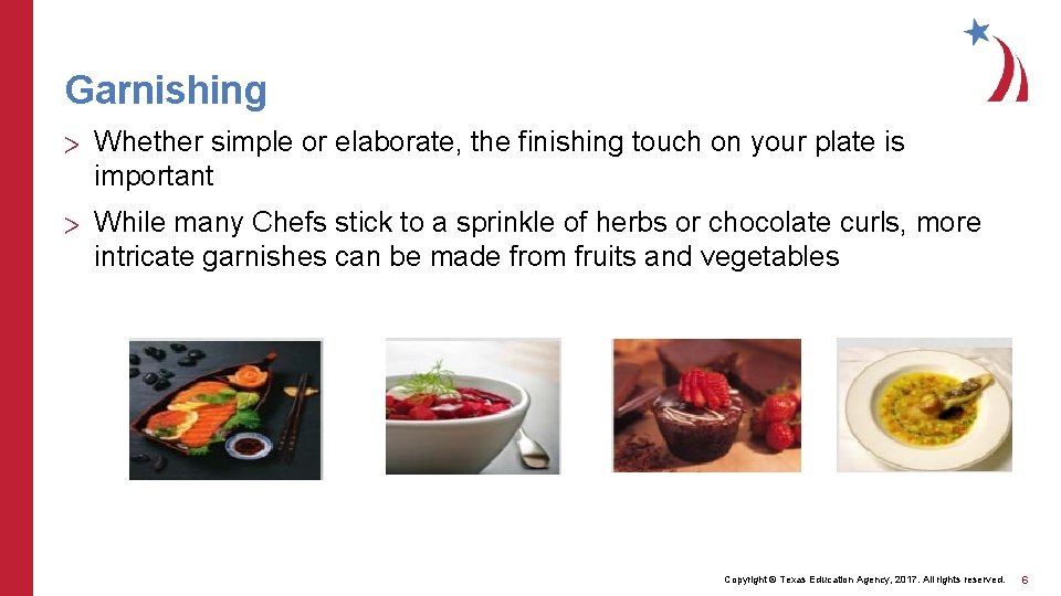 Garnishing > Whether simple or elaborate, the finishing touch on your plate is important