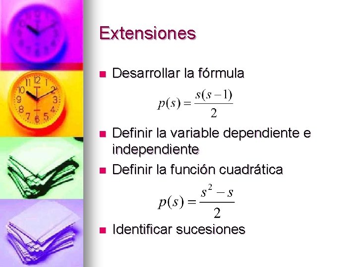 Extensiones n Desarrollar la fórmula n n Definir la variable dependiente e independiente Definir