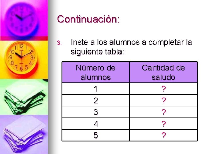 Continuación: 3. Inste a los alumnos a completar la siguiente tabla: Número de alumnos
