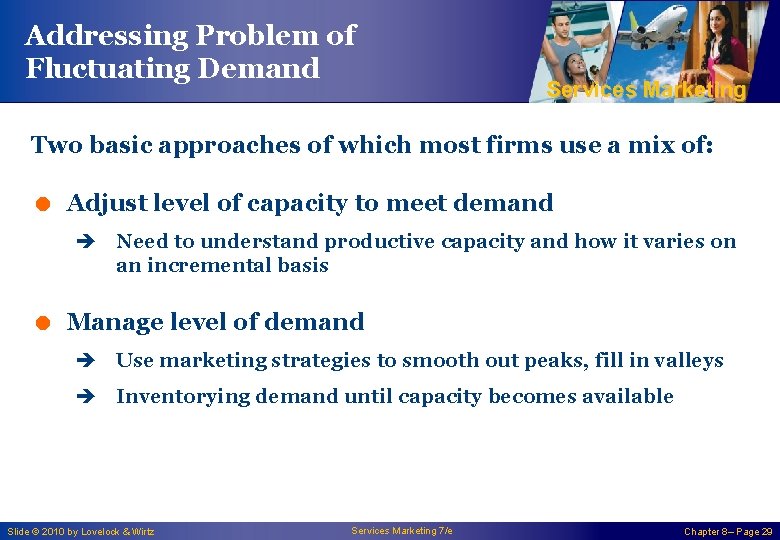 Addressing Problem of Fluctuating Demand Services Marketing Two basic approaches of which most firms