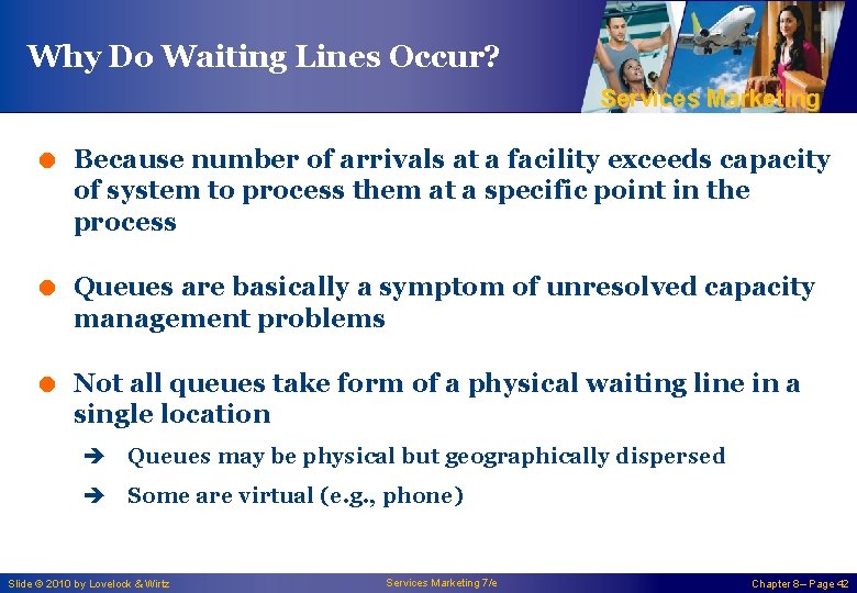 Why Do Waiting Lines Occur? Services Marketing = Because number of arrivals at a