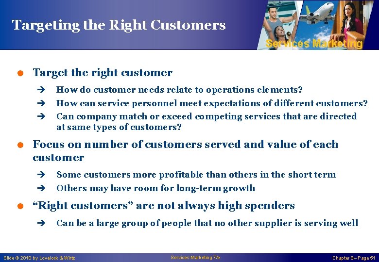 Targeting the Right Customers Services Marketing = Target the right customer è è è