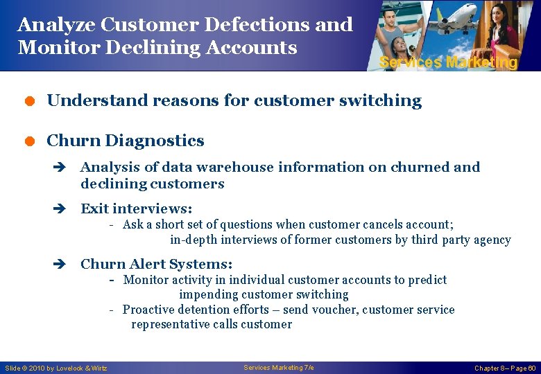 Analyze Customer Defections and Monitor Declining Accounts Services Marketing = Understand reasons for customer