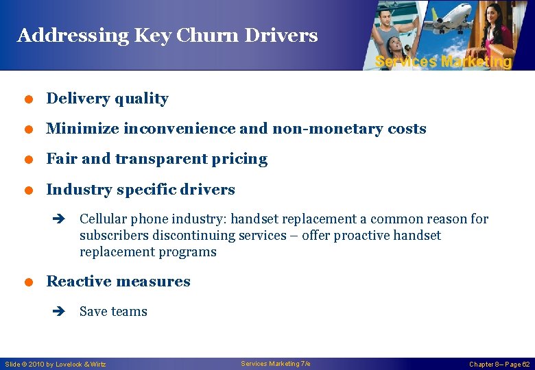 Addressing Key Churn Drivers Services Marketing = Delivery quality = Minimize inconvenience and non-monetary
