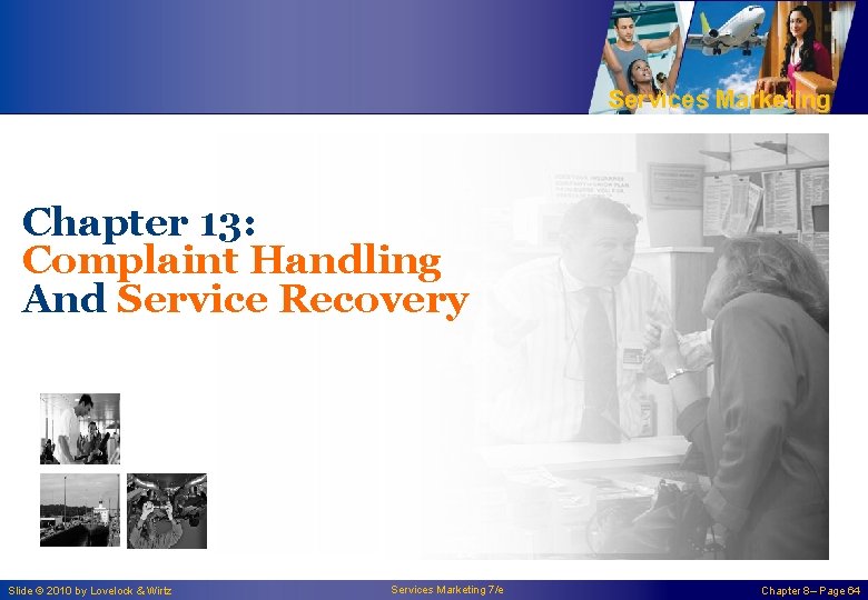 Services Marketing Chapter 13: Complaint Handling And Service Recovery Slide © 2010 by Lovelock
