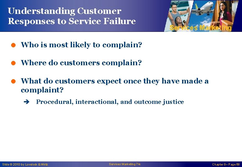 Understanding Customer Responses to Service Failure Services Marketing = Who is most likely to