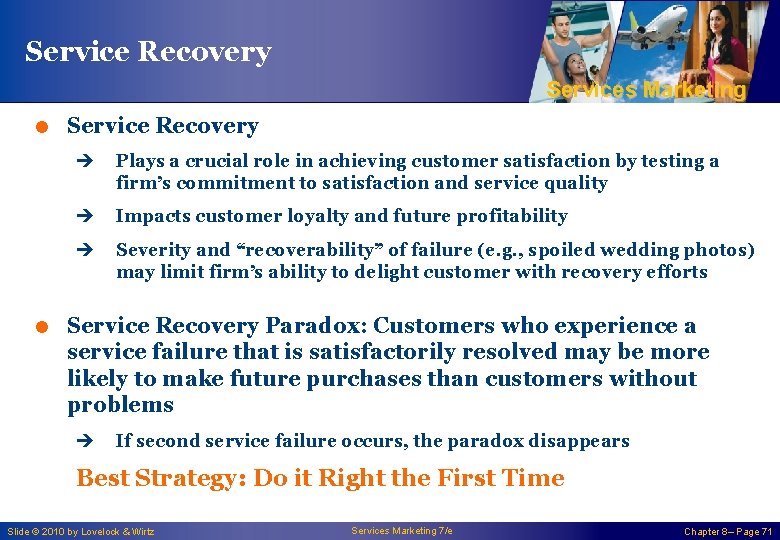 Service Recovery Services Marketing = Service Recovery è Plays a crucial role in achieving