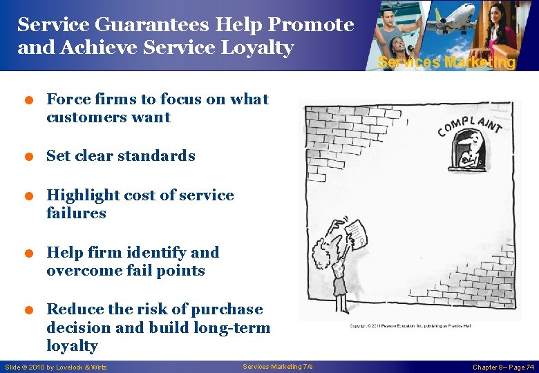 Service Guarantees Help Promote and Achieve Service Loyalty Services Marketing = Force firms to