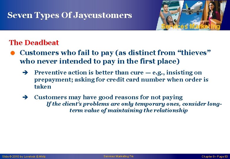 Seven Types Of Jaycustomers Services Marketing The Deadbeat = Customers who fail to pay