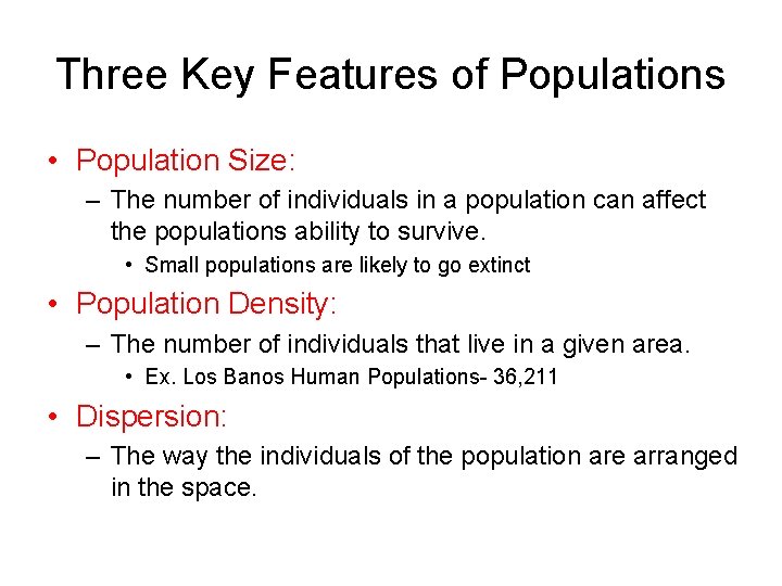 Three Key Features of Populations • Population Size: – The number of individuals in