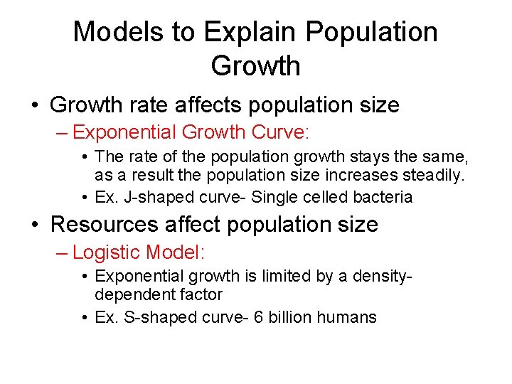 Models to Explain Population Growth • Growth rate affects population size – Exponential Growth