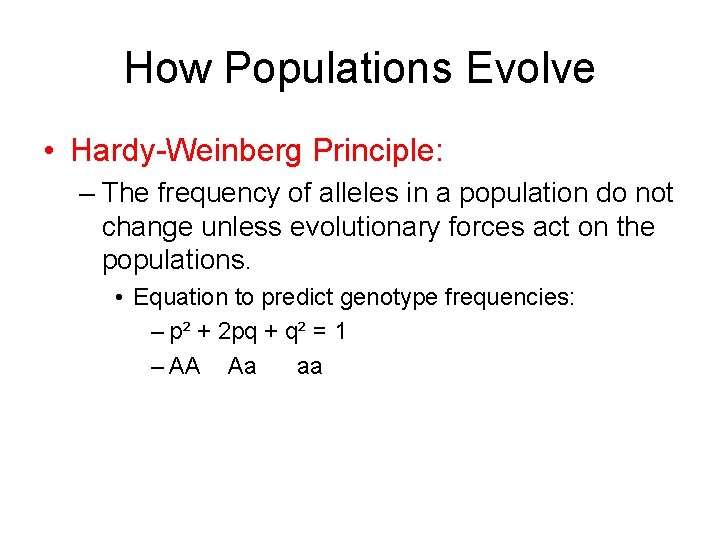 How Populations Evolve • Hardy-Weinberg Principle: – The frequency of alleles in a population