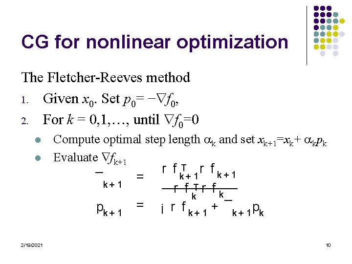 CG for nonlinear optimization The Fletcher-Reeves method 1. Given x 0. Set p 0=