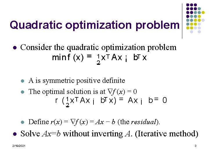Quadratic optimization problem l Consider the quadratic optimization problem min f (x) = 1
