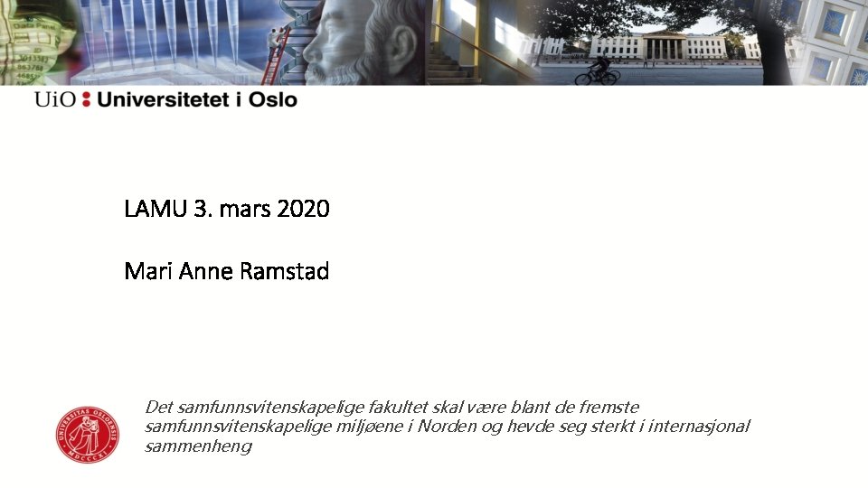 LAMU 3. mars 2020 Mari Anne Ramstad Det samfunnsvitenskapelige fakultet skal være blant de