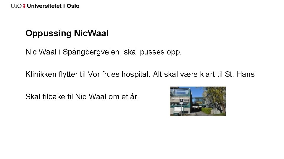 Oppussing Nic. Waal Nic Waal i Spångbergveien skal pusses opp. Klinikken flytter til Vor