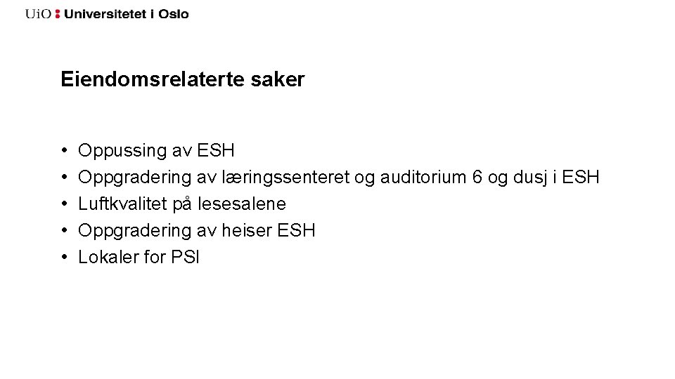 Eiendomsrelaterte saker • • • Oppussing av ESH Oppgradering av læringssenteret og auditorium 6