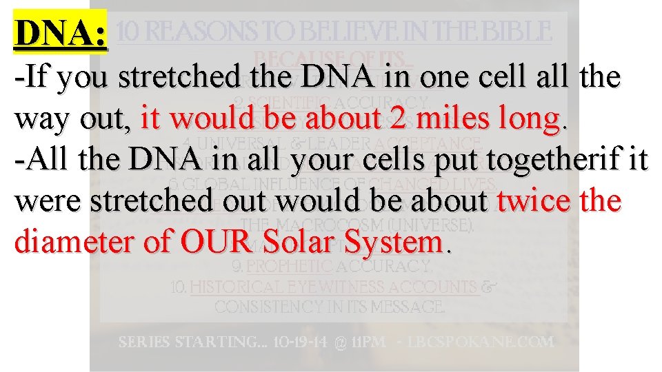 DNA: -If you stretched the DNA in one cell all the way out, it