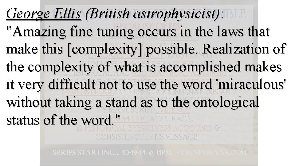 George Ellis (British astrophysicist): "Amazing fine tuning occurs in the laws that make this