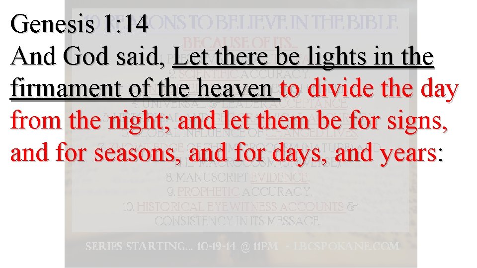 Genesis 1: 14 And God said, Let there be lights in the firmament of