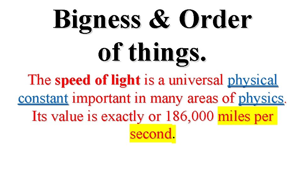 Bigness & Order of things. The speed of light is a universal physical constant