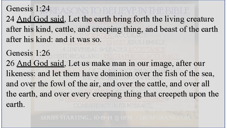 Genesis 1: 24 24 And God said, Let the earth bring forth the living