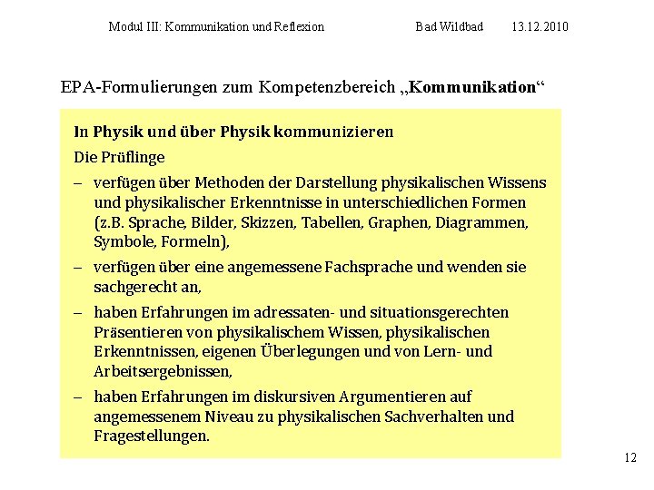 Modul III: Kommunikation und Reflexion Bad Wildbad 13. 12. 2010 EPA-Formulierungen zum Kompetenzbereich „Kommunikation“