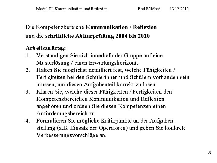 Modul III: Kommunikation und Reflexion Bad Wildbad 13. 12. 2010 Die Kompetenzbereiche Kommunikation /