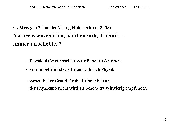 Modul III: Kommunikation und Reflexion Bad Wildbad 13. 12. 2010 G. Merzyn (Schneider Verlag