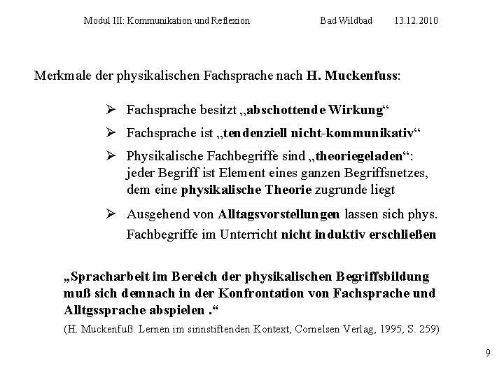 Modul III: Kommunikation und Reflexion Bad Wildbad 13. 12. 2010 Merkmale der physikalischen Fachsprache