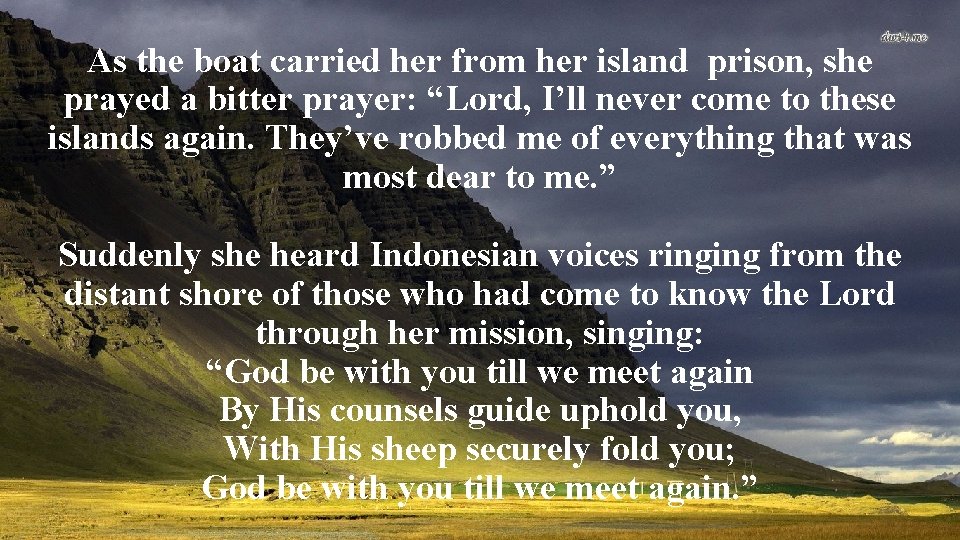 As the boat carried her from her island prison, she prayed a bitter prayer: