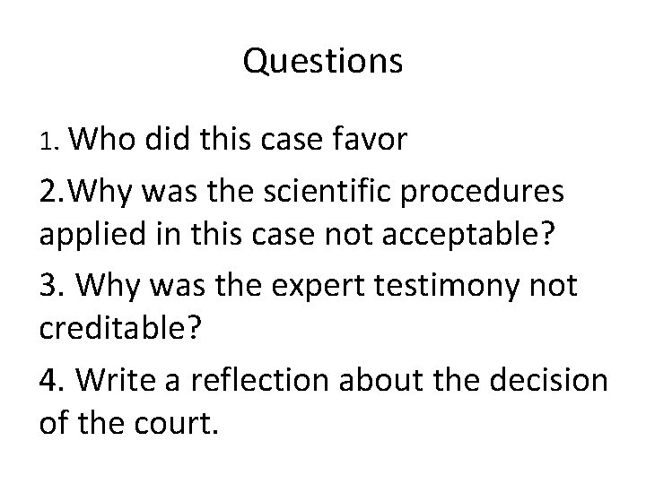 Questions 1. Who did this case favor 2. Why was the scientific procedures applied