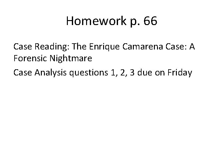 Homework p. 66 Case Reading: The Enrique Camarena Case: A Forensic Nightmare Case Analysis