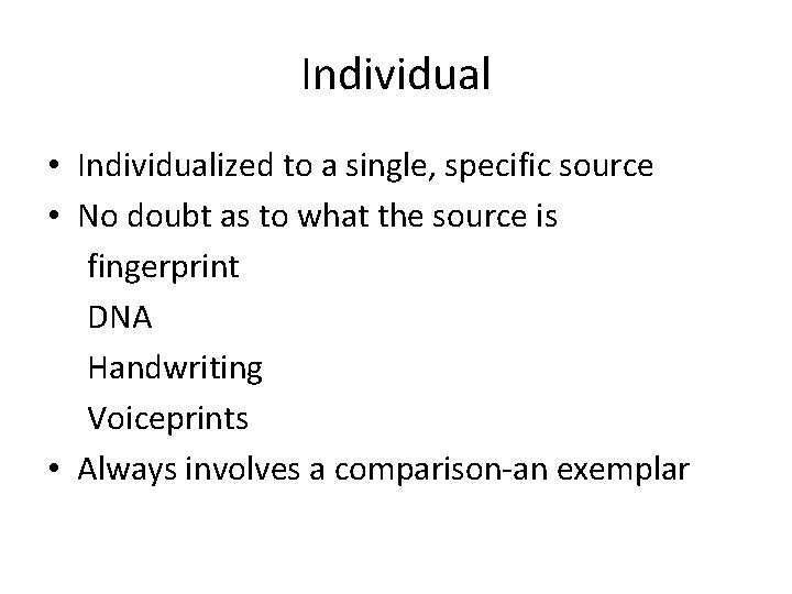 Individual • Individualized to a single, specific source • No doubt as to what