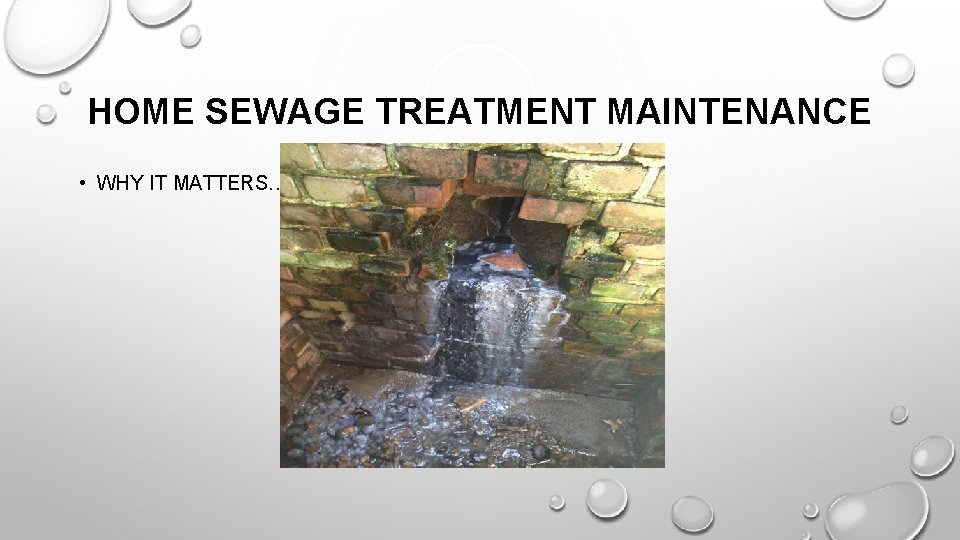 HOME SEWAGE TREATMENT MAINTENANCE • WHY IT MATTERS… 