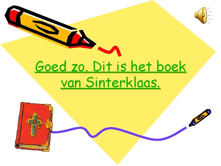 Goed zo. Dit is het boek van Sinterklaas. 