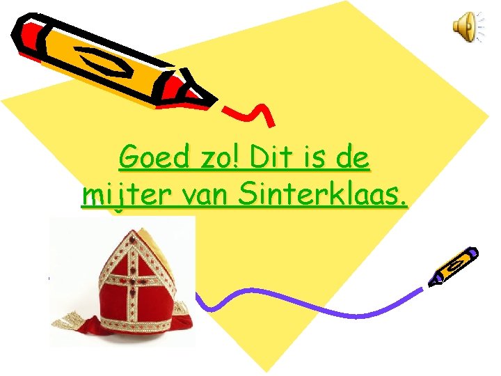 Goed zo! Dit is de mijter van Sinterklaas. 