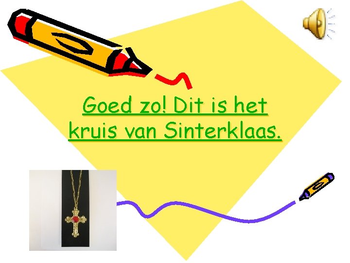 Goed zo! Dit is het kruis van Sinterklaas. 