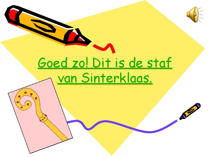Goed zo! Dit is de staf van Sinterklaas. 