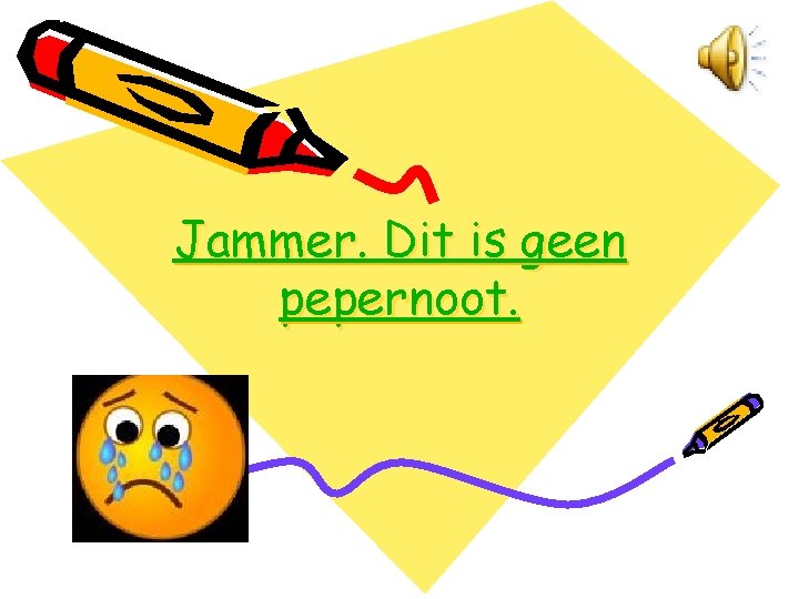 Jammer. Dit is geen pepernoot. 