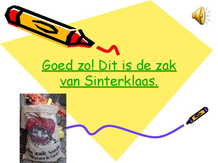 Goed zo! Dit is de zak van Sinterklaas. 