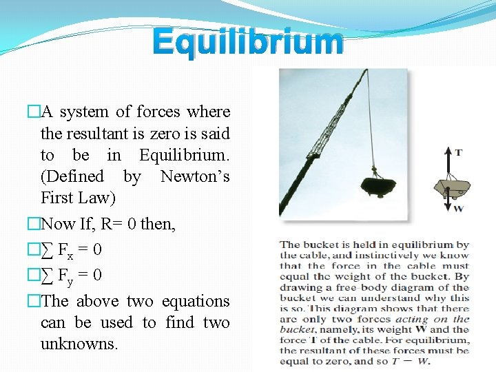 Equilibrium �A system of forces where the resultant is zero is said to be