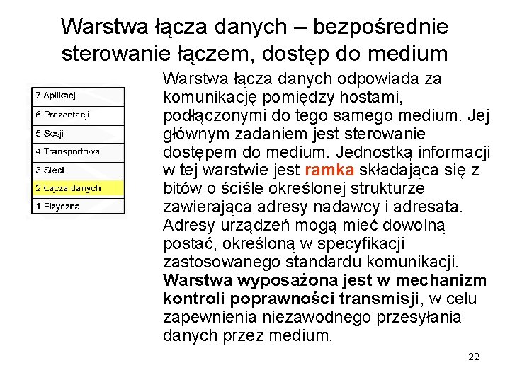 Warstwa łącza danych – bezpośrednie sterowanie łączem, dostęp do medium Warstwa łącza danych odpowiada