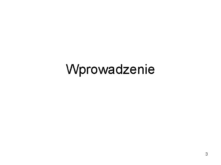 Wprowadzenie 3 