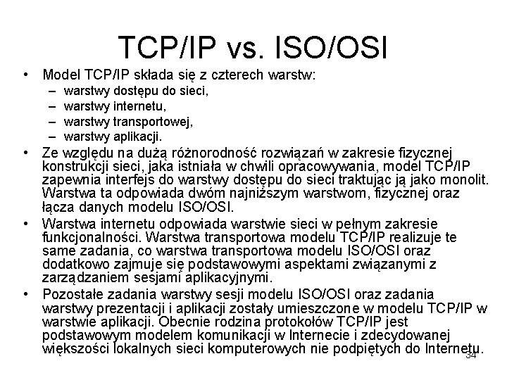 TCP/IP vs. ISO/OSI • Model TCP/IP składa się z czterech warstw: – – warstwy