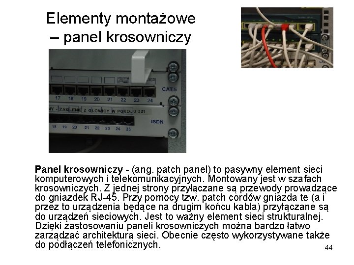 Elementy montażowe – panel krosowniczy Panel krosowniczy - (ang. patch panel) to pasywny element