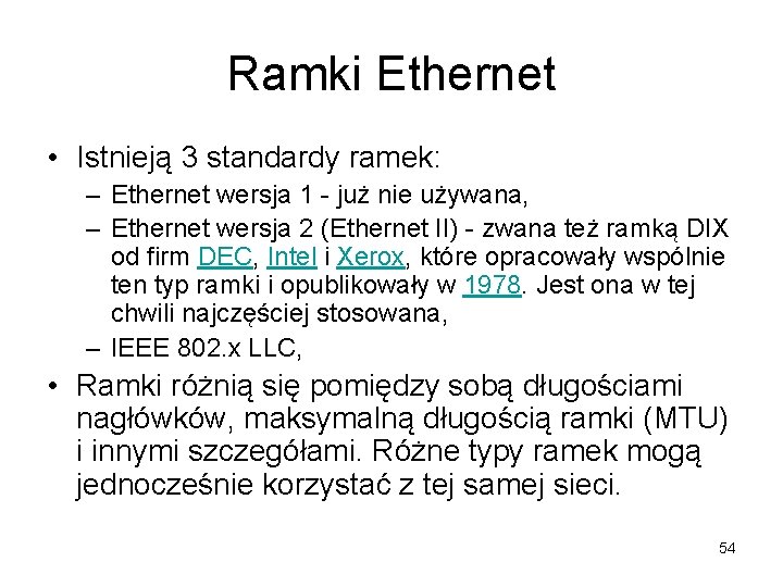 Ramki Ethernet • Istnieją 3 standardy ramek: – Ethernet wersja 1 - już nie