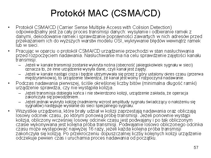 Protokół MAC (CSMA/CD) • • Protokół CSMA/CD (Carrier Sense Multiple Access with Colision Detection)