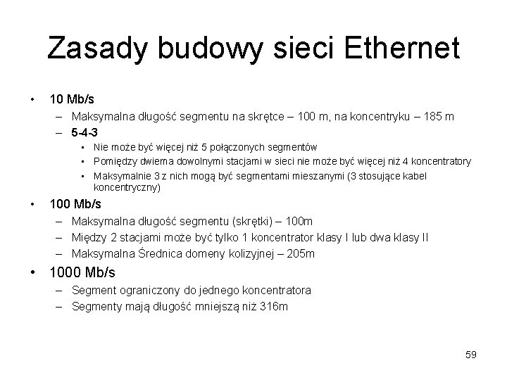 Zasady budowy sieci Ethernet • 10 Mb/s – Maksymalna długość segmentu na skrętce –