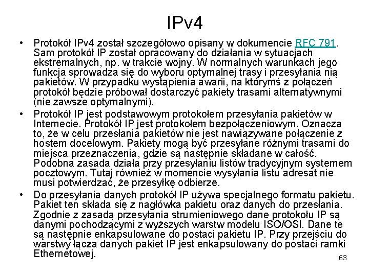 IPv 4 • Protokół IPv 4 został szczegółowo opisany w dokumencie RFC 791. Sam